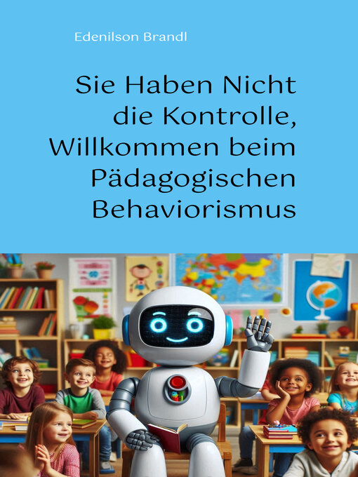 Title details for Sie Haben Nicht die Kontrolle, Willkommen beim Pädagogischen Behaviorismus by Edenilson Brandl - Available
